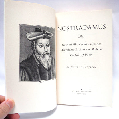NOSTRADAMUS, How An Obscure Renaissance Astrologer Became The Modern Prophet of Doom, by Stephane Gerson (2012 1st Ed.)