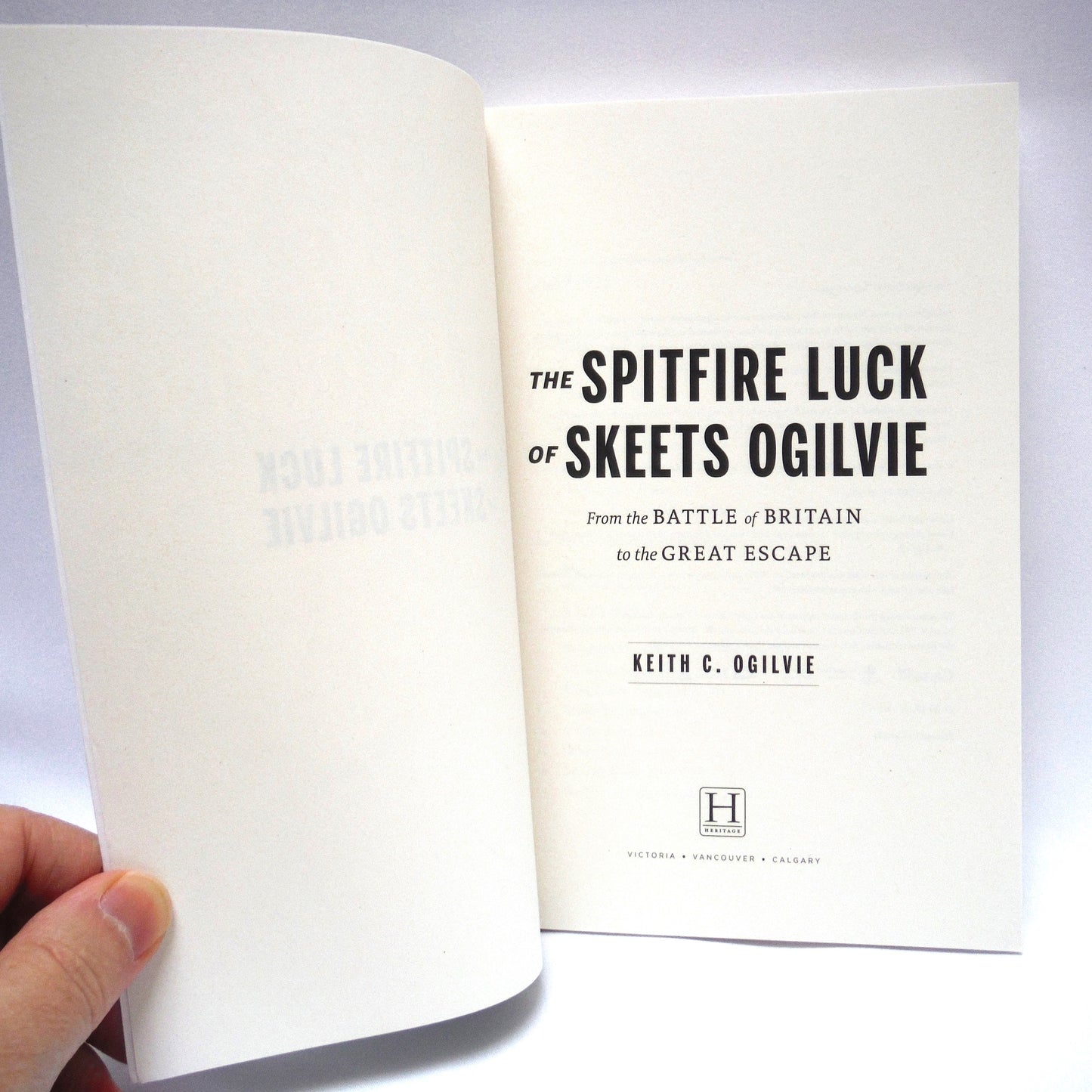 THE SPITFIRE LUCK OF SKEETS OGILVIE, From the Battle of Britain to the Great Escape, by Keith C.Ogilvie (2017 1st Ed.)