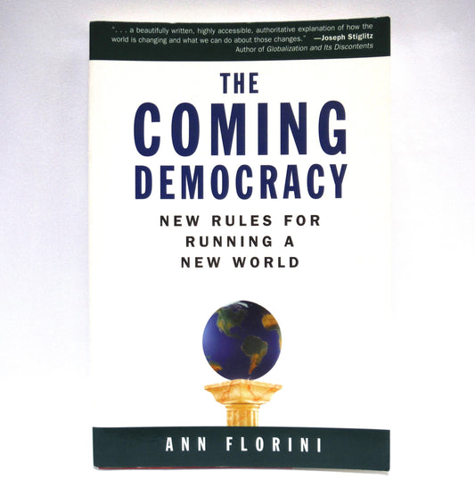 THE COMING DEMOCRACY, New Rules For Running a New World, by Ann Florini (2005 1st Ed.)