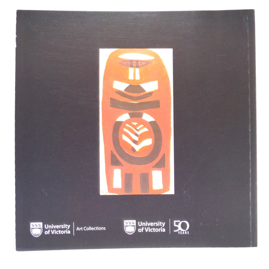 THE COLLECTIONS AT 50: Building The University of Victoria Art Collections by Martin Segger and Caroline Riedel (2012 1st Ed.)