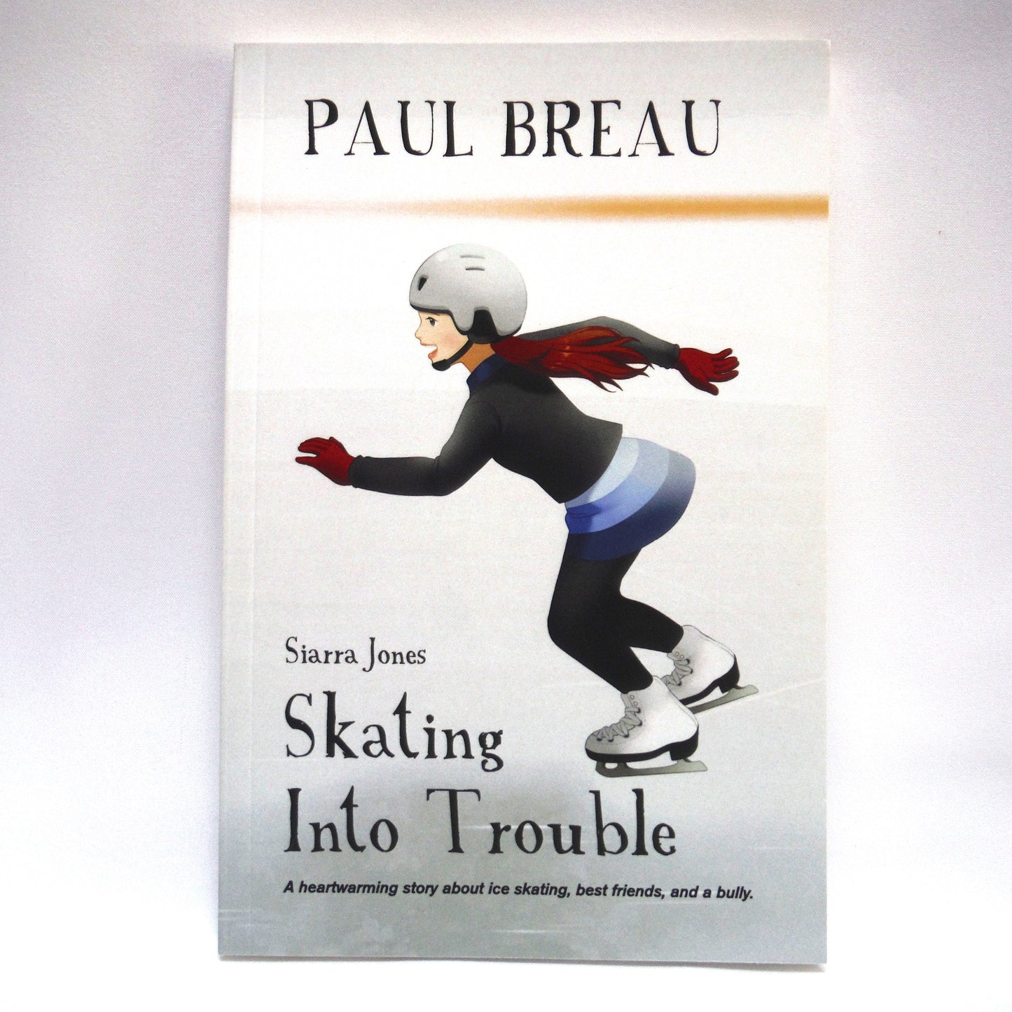 SIARRA JONES SKATING INTO TROUBLE: A Young Reader Story by Paul Breau (2019 1st Ed.)