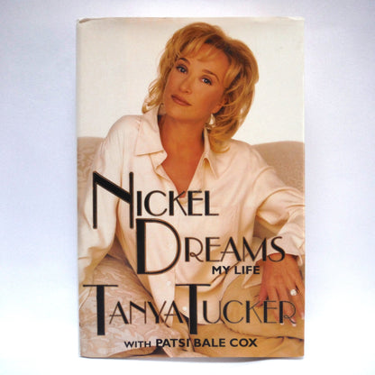 NICKEL DREAMS, MY LIFE by TANYA TUCKER, with Patsi Bale Cox (1997 1st Ed.)