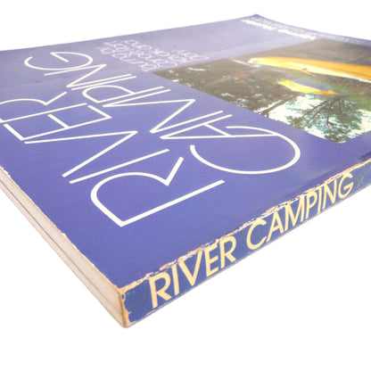 RIVER CAMPING, Touring by Canoe, Raft, Kayak, and Dory. Written by Verne Huser, Photographs by R. Valentine Atkinson (1981 1st Ed.)