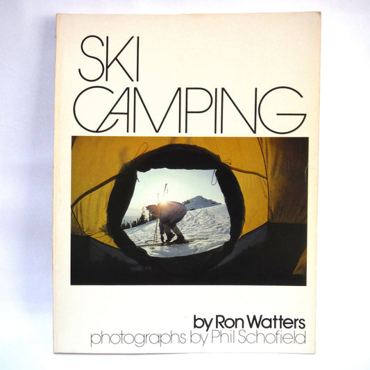 SKI CAMPING, by Ron Watters, Photographs by Phil Schofield (1979 1st Ed.)