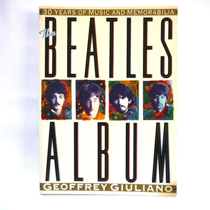 THE BEATLES ALBUM: 30 Years of Music and Memorabilia, by Geoffrey Giuliano (1991 1st Ed.)