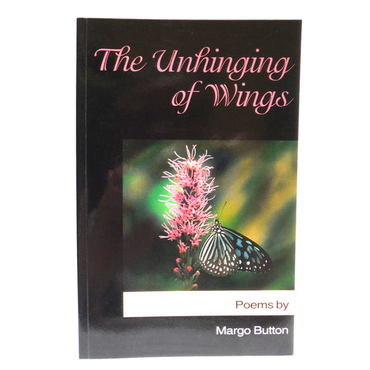 THE UNHINGING OF WINGS, Poems by Margo Button (1st Ed. SIGNED)