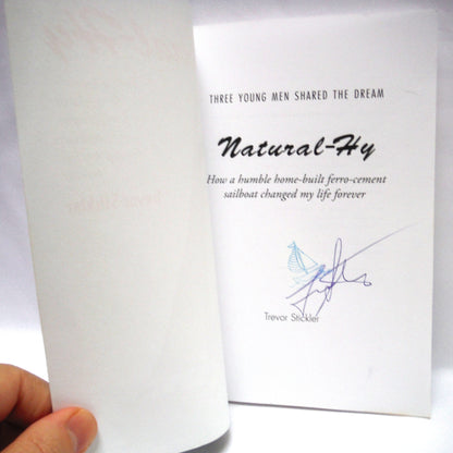 NATURAL-HY, How a humble home-built ferro-cement sailboat changed my life forever, by Trevor Stickler (1st Ed. SIGNED)