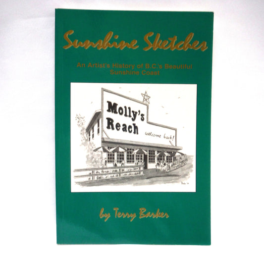 SUNSHINE SKETCHES, An Artist's History of B.C.'s Beautiful Sunshine Coast, by Terry Barker (1st Ed. SIGNED)