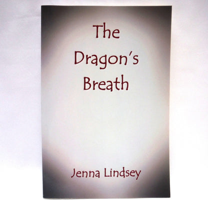 THE DRAGON'S BREATH, A Young Adult Novel by Jenna Lindsey (2015 1st Ed.)