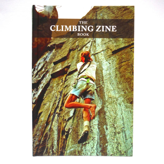 THE CLIMBING ZINE BOOK, Favourite Essays From Volumes 1-11, by Luke Mehall (1st Ed. SIGNED)