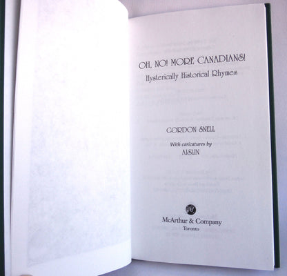 OH, NO! MORE CANADIANS, Hysterically Historical Rhymes by Gordon Snell & AISLIN  (1998 1st Ed.)