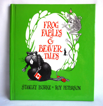 FROG FABLES & BEAVER TAILS, Political Humour by Stanley Burke, Illustrations by Roy Peterson (1973 1st Ed.)