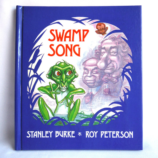 SWAMP SONG, Political Humour by Stanley Burke, Illustrations by Roy Peterson (1978 1st Ed.)