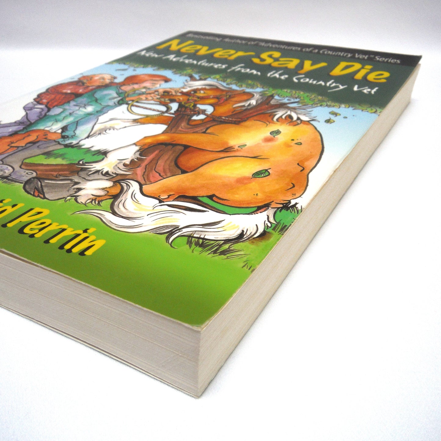 NEVER SAY DIE, New Adventures from the Country Vet, by Dr. David Perrin (1st Ed. SIGNED)