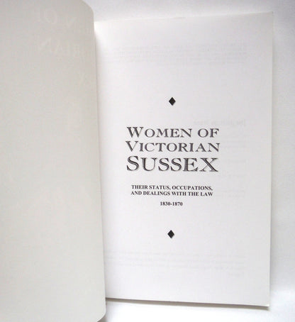 WOMEN OF VICTORIAN SUSSEX, Their Status, Occupations, and Dealings With the Law 1830-1870, by Helena Wojtczak (1st Ed. SIGNED)