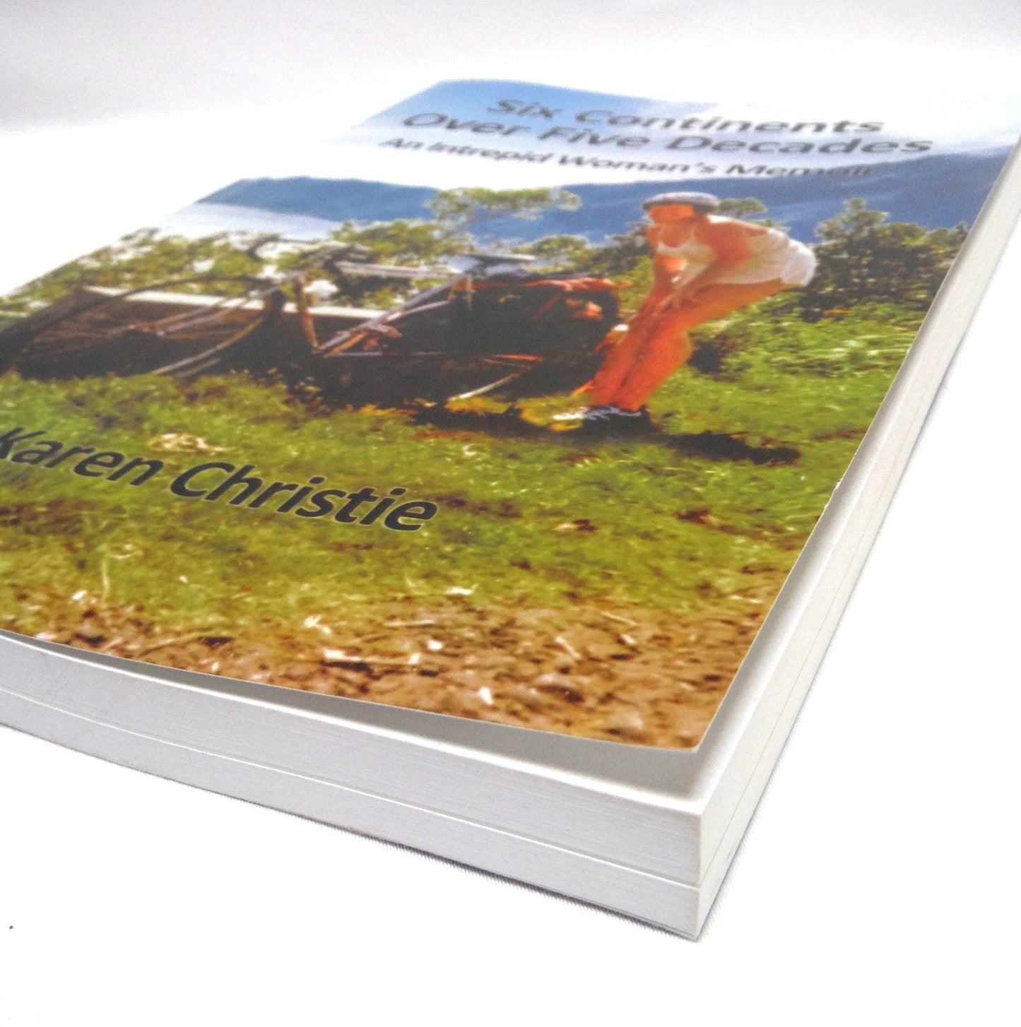 SIX CONTINENTS OVER FIVE DECADES, An Intrepid Woman's Memoir, by Karen Christie (1st Ed. SIGNED)