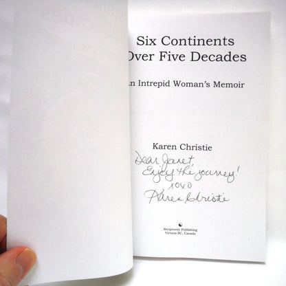 SIX CONTINENTS OVER FIVE DECADES, An Intrepid Woman's Memoir, by Karen Christie (1st Ed. SIGNED)