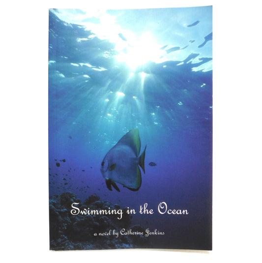 SWIMMING IN THE OCEAN, A Novel by Catherine Jenkins (1st Ed. SIGNED)