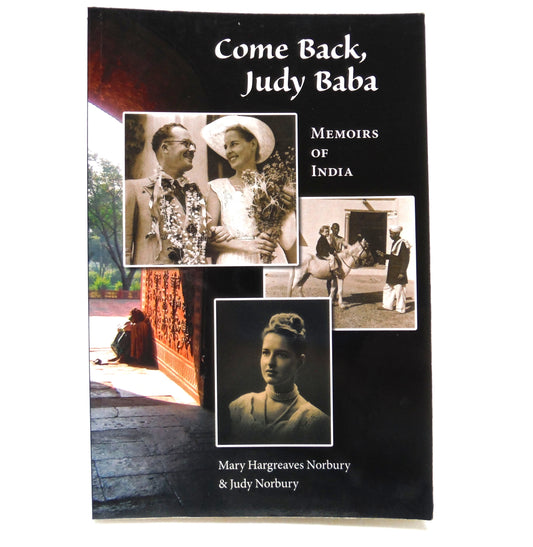 COME BACK JUDY BABA, Memoirs of India by Mary Hargreaves Norbury and Judy Norbury (1st Ed. SIGNED)