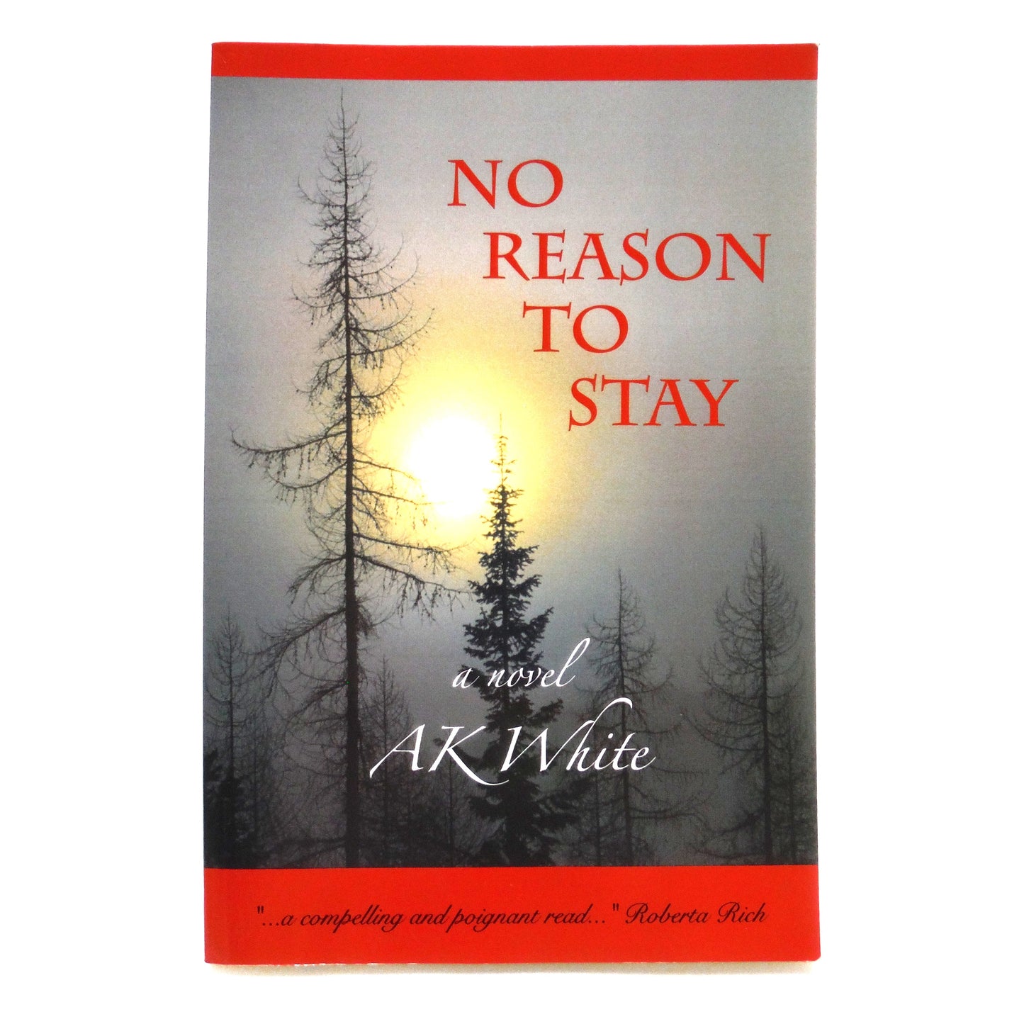 NO REASON TO STAY, A Novel by A.K. White (1st Ed. SIGNED)