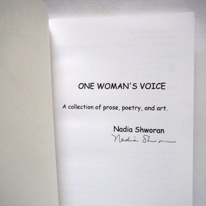 ONE WOMAN'S VOICE, A Collection of Stories, Anecdotes, Poetry and Art, by Nadia Shworan (1st Ed. SIGNED)