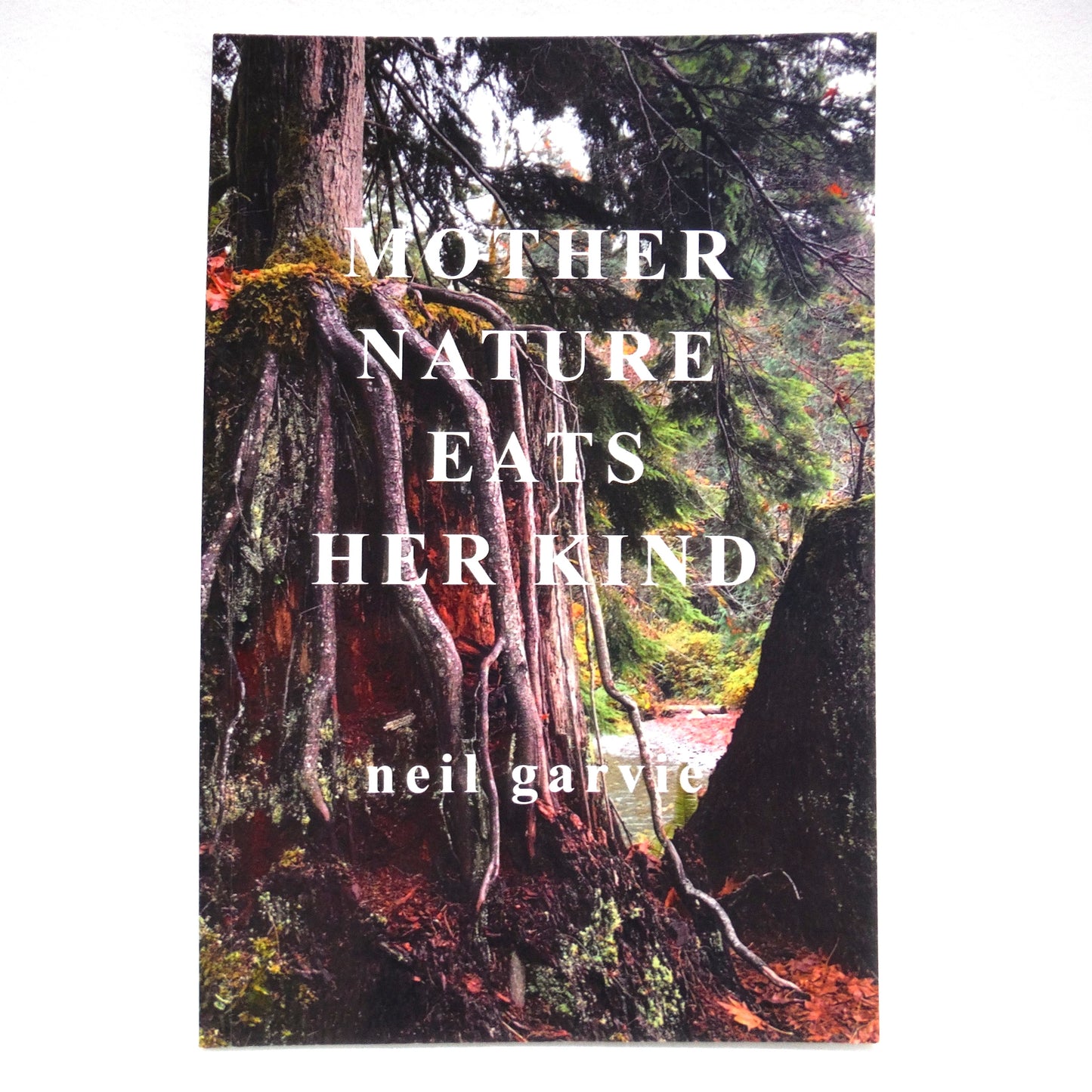 MOTHER NATURE EATS HER KIND, Poetry by Neil Garvie (1st Ed. SIGNED)