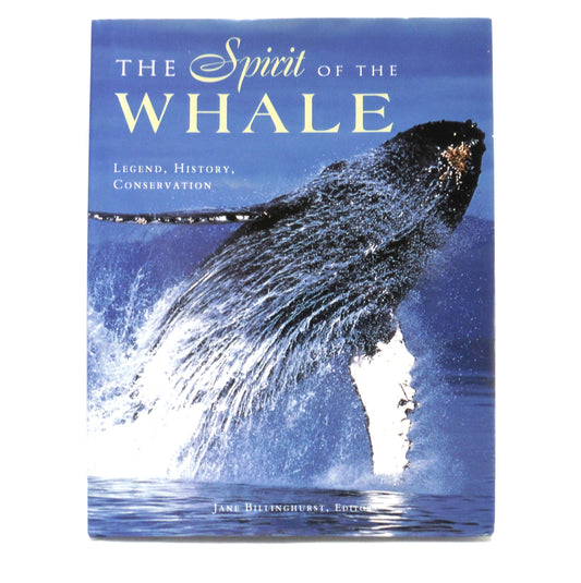 THE SPIRIT OF THE WHALE, Legend, History, Conservation, Edited by Jane Billinghurst (1st Ed. SIGNED)
