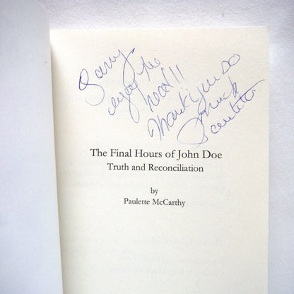 THE FINAL HOURS OF JOHN DOE, Truth and Reconciliation by Paulette McCarthy (1st Ed. SIGNED)