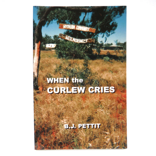 WHEN THE CURLEW CRIES, by B.J. Pettit (1st Ed. SIGNED)