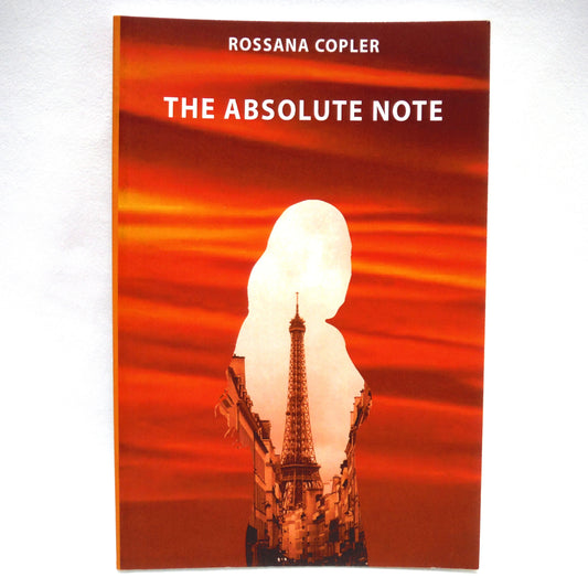 THE ABSOLUTE NOTE, A Novel by Rossana Copler (1st Ed. SIGNED)