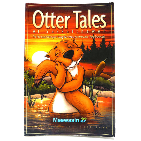 OTTER TALES OF SASKATCHEWAN, The Poems and Writings of Doug Portious (1st Ed. SIGNED)