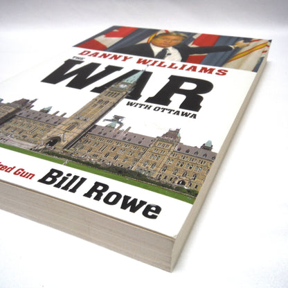 DANNY WILLIAMS, THE WAR WITH OTTAWA, The Inside Story by a Hired Gun, by Bill Rowe (1st Ed. SIGNED)