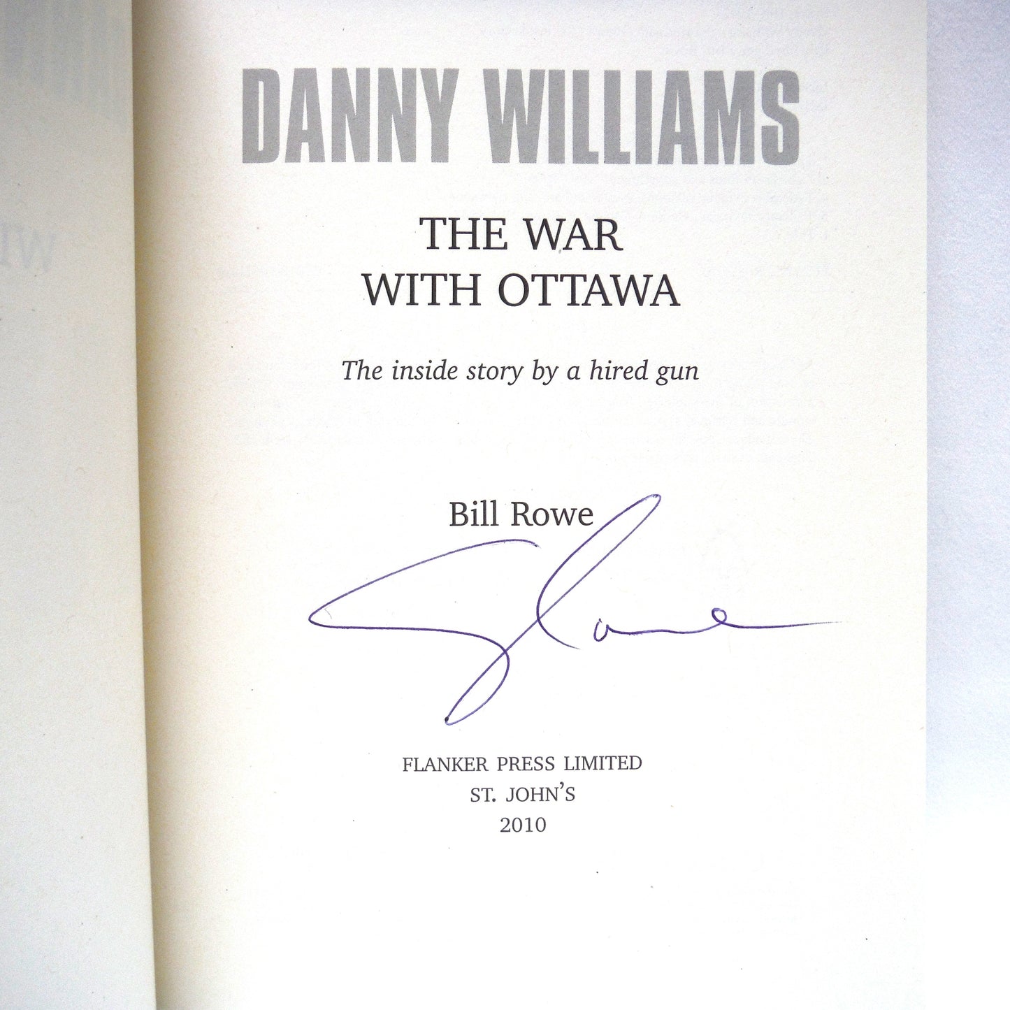 DANNY WILLIAMS, THE WAR WITH OTTAWA, The Inside Story by a Hired Gun, by Bill Rowe (1st Ed. SIGNED)