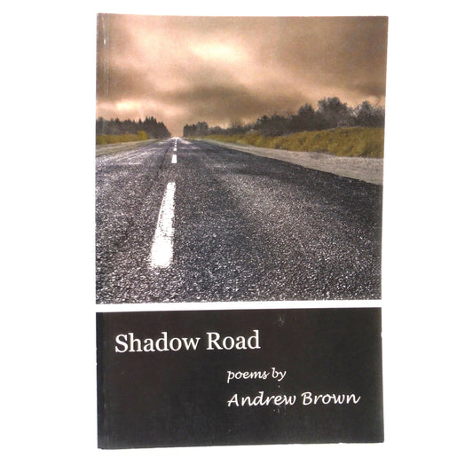 SHADOW ROAD, Poems by Andrew Brown (1st Ed. SIGNED)