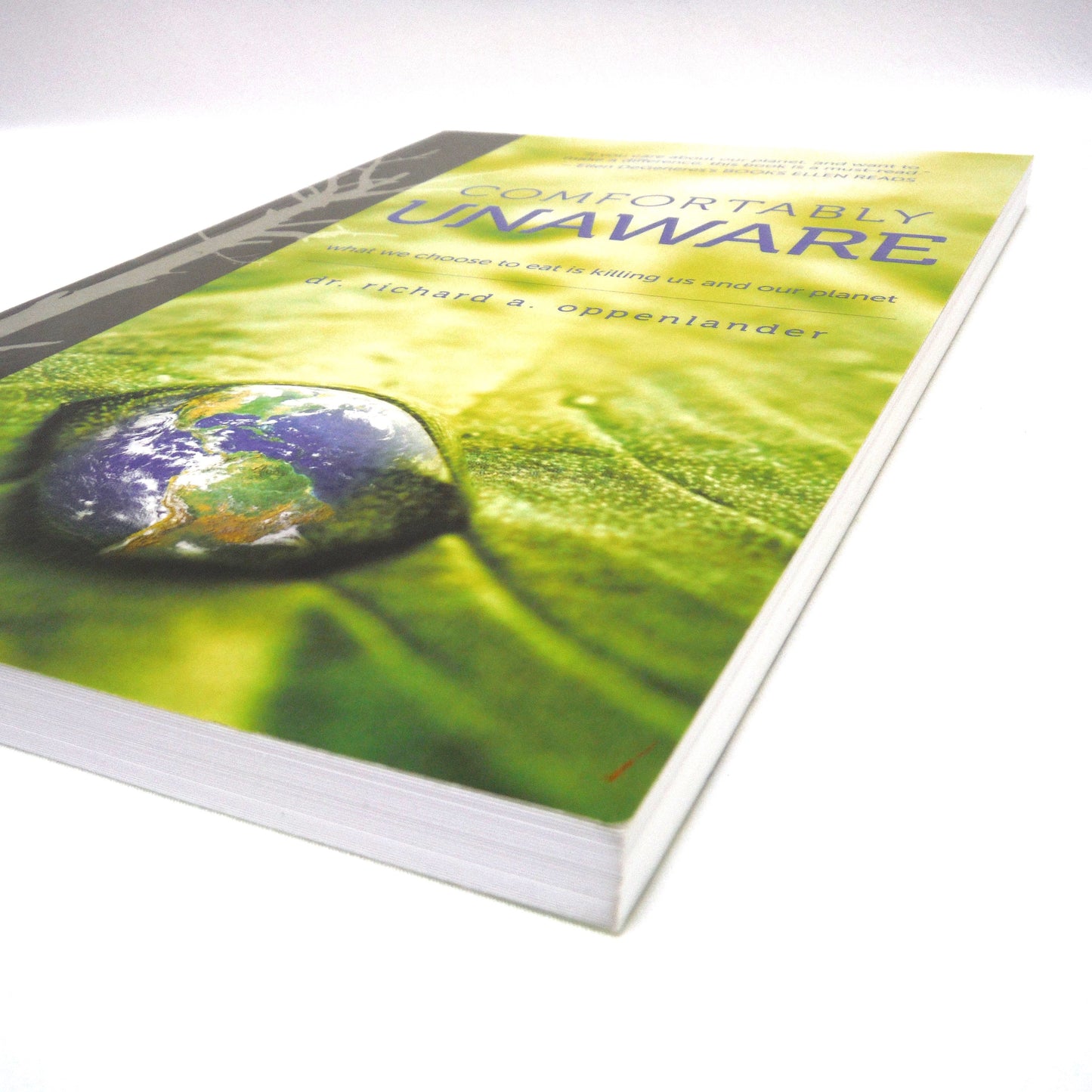 COMFORTABLY UNAWARE, What We Choose to Eat is Killing Us and Our Planet, by Dr. Richard A. Oppenlander (2012 1st Ed.)
