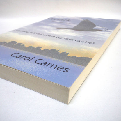 SKYLARK...can you tell me where my love can be? By Carol Carnes (2012 1st Ed.)