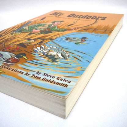 MY OUTDOORS, Humor From The Field and Stream, by Steve Galea, Illustrations by Tom Goldsmith (2003 1st Ed.)