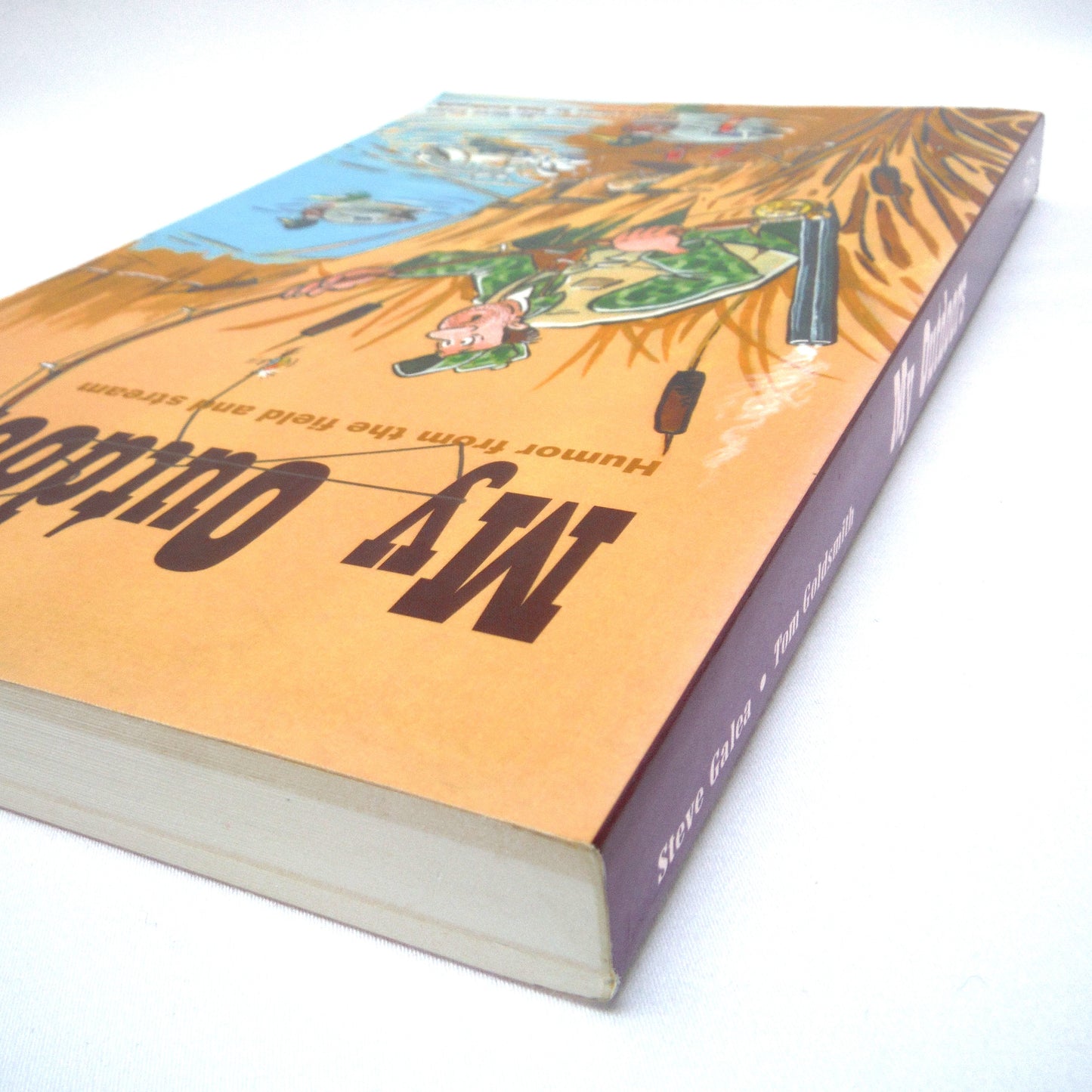 MY OUTDOORS, Humor From The Field and Stream, by Steve Galea, Illustrations by Tom Goldsmith (2003 1st Ed.)