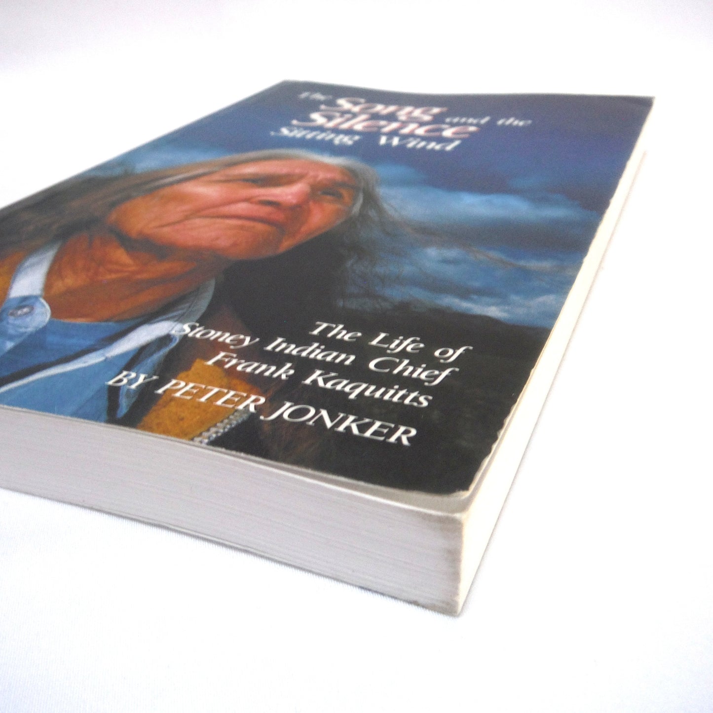 THE SONG AND THE SILENCE, SITTING WIND: The Life of Stoney Indian Chief Frank Kaquitts, by Peter Jonker (1988 1st Ed.)