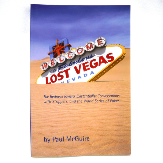 LOST VEGAS, The Redneck Riviera, Existentialist Conversations with Strippers, and the World Series of Poker, by Paul McGuire (2010 1st Ed.)