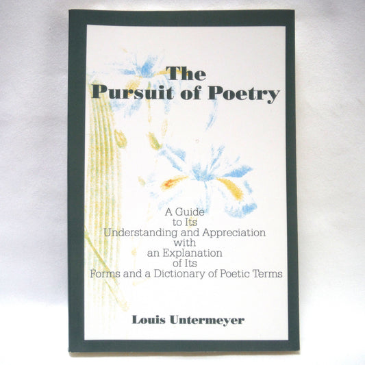 THE PURSUIT OF POETRY, A Guide to it's Understanding and Appreciation, by Louis Untermeyer (2000 1st Ed.)