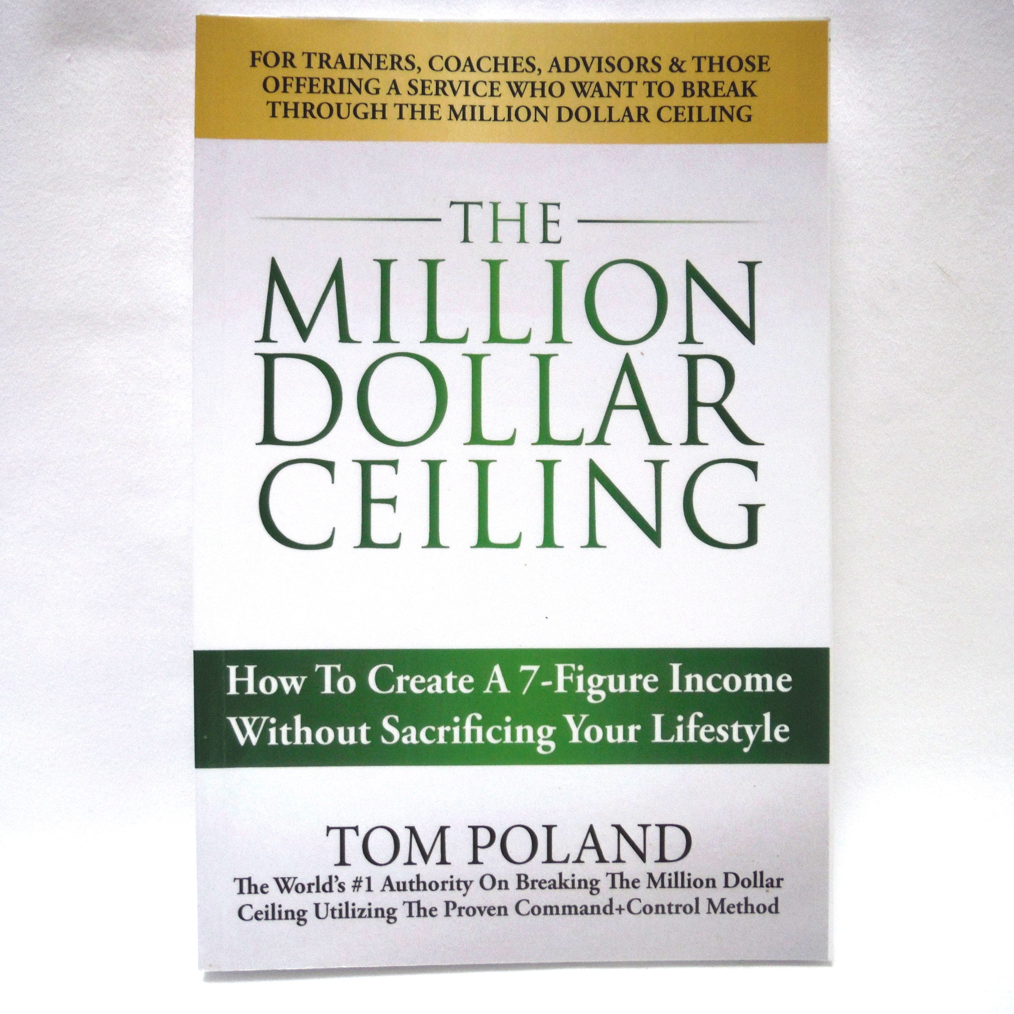 Atomy Ceiling Income THE MILLION DOLLAR CEILING, How To Create A 7-Figure Income, by Tom Po ...