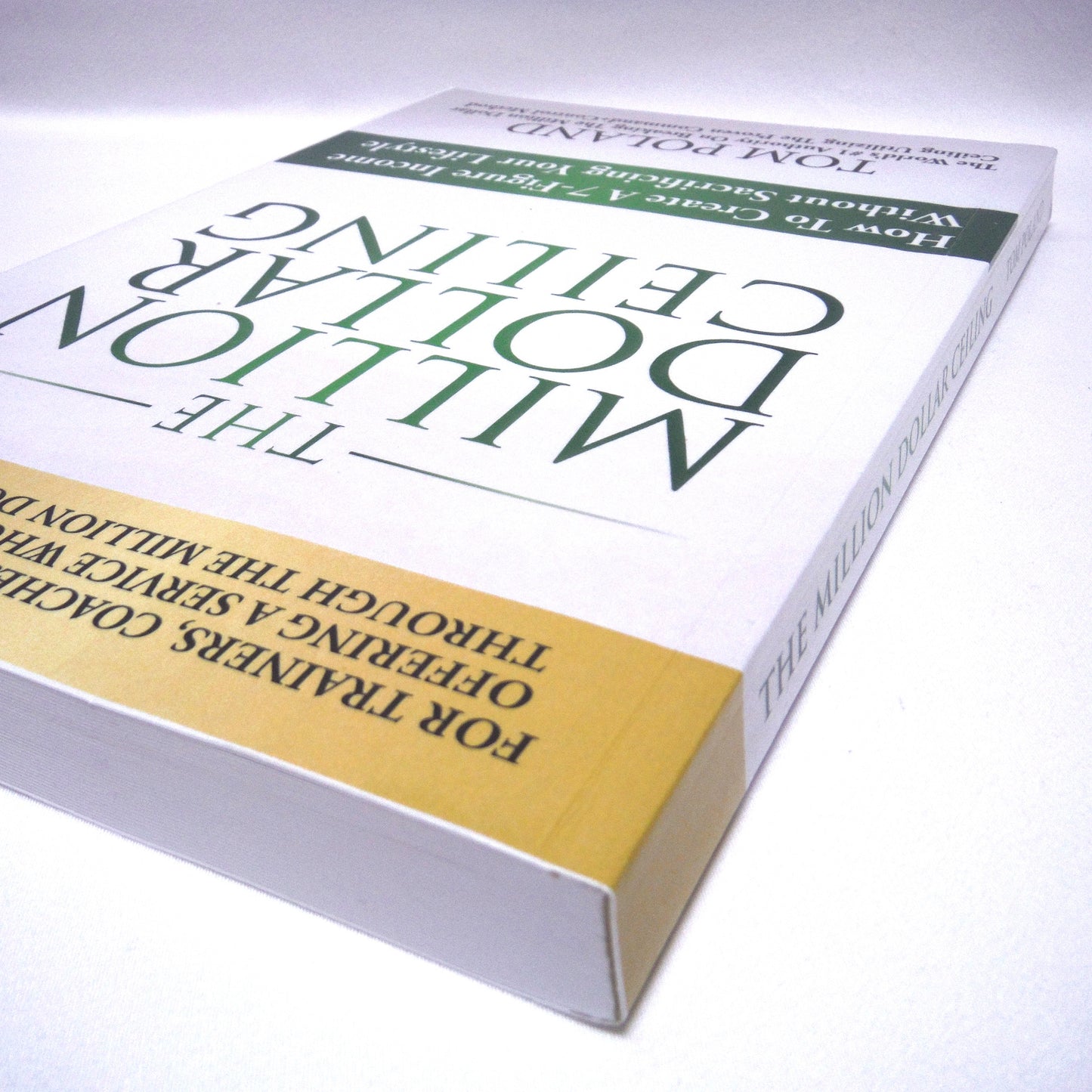 THE MILLION DOLLAR CEILING, How To Create A 7-Figure Income, by Tom Poland (2015 1st Ed.)