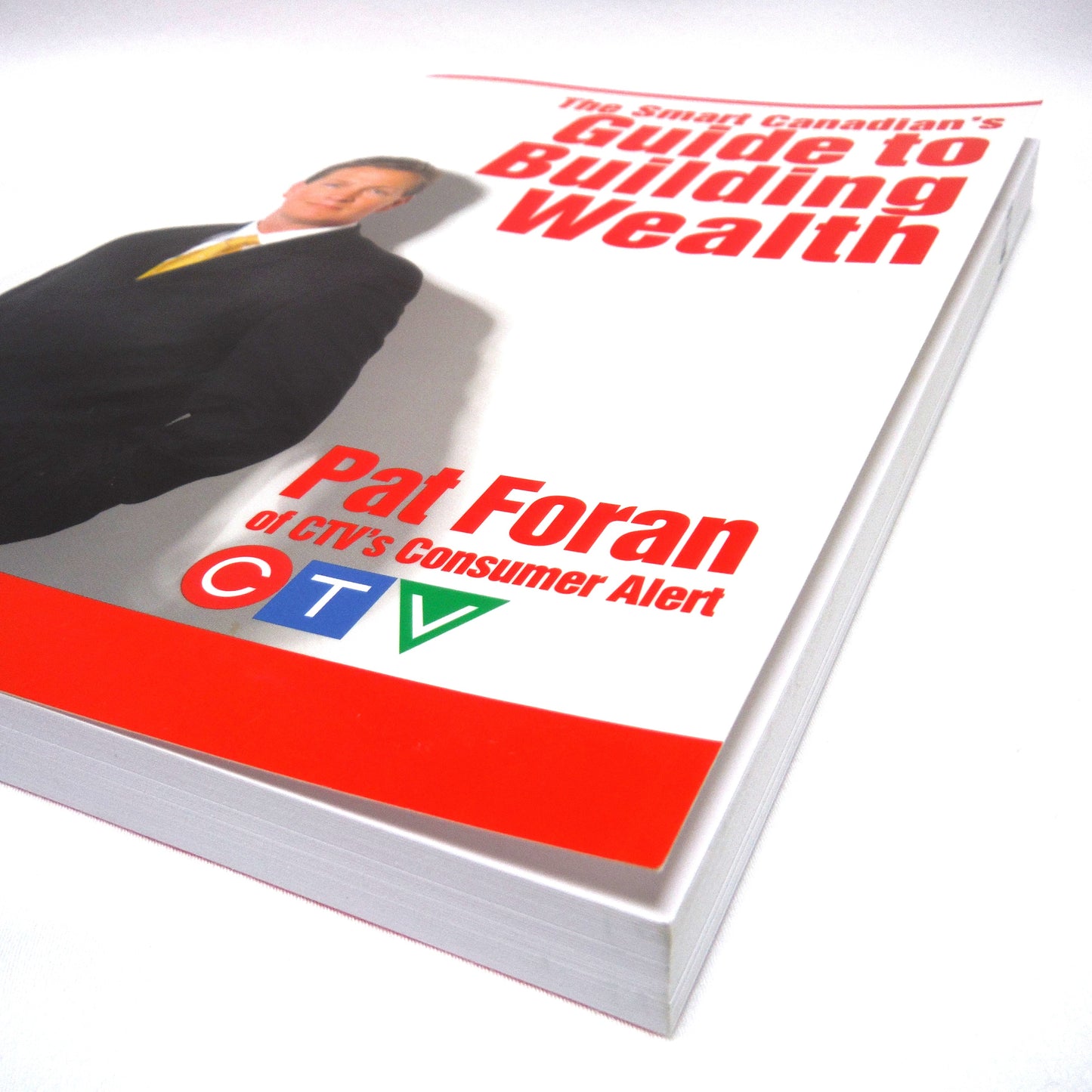 THE SMART CANADIAN'S GUIDE TO BUILDING WEALTH, by Pat Foran of CTV's Consumer Alert (2006 1st Ed.)