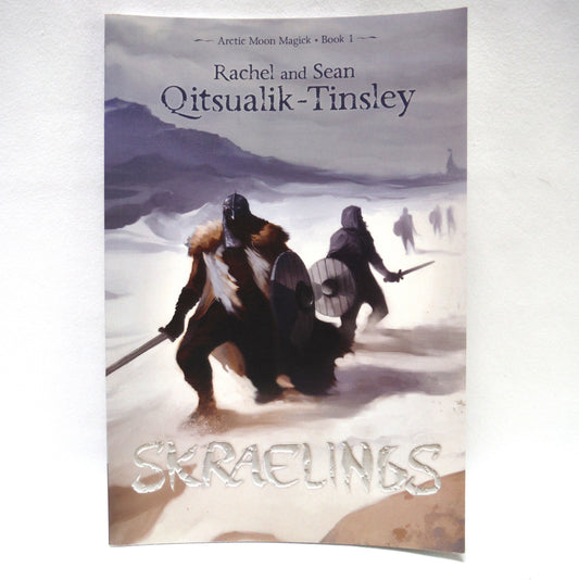 SKRAELINGS, Arctic Moon Magick Book 1, A Young Reader Adventure by Rachel and Sean Qitsualik-Tinsley (2014 1st Ed.)