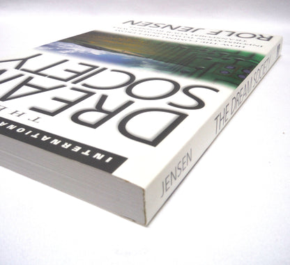 THE DREAM SOCIETY, How The Coming Shift From Information To Imagination Will Transform Your Business, by Rolf Jensen (1999 1st Ed.)