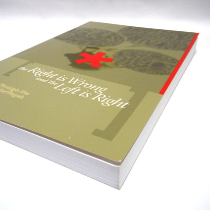 THE RIGHT IS WRONG AND THE LEFT IS RIGHT, Cutting Through the Neoliberal Bafflegab, by Ed Finn (2007 1st Ed.)