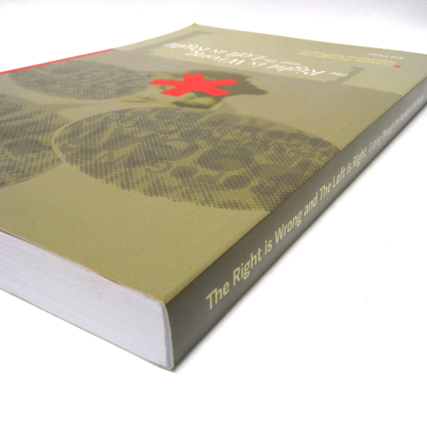 THE RIGHT IS WRONG AND THE LEFT IS RIGHT, Cutting Through the Neoliberal Bafflegab, by Ed Finn (2007 1st Ed.)