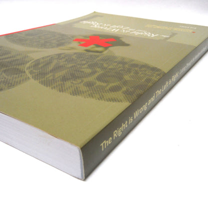 THE RIGHT IS WRONG AND THE LEFT IS RIGHT, Cutting Through the Neoliberal Bafflegab, by Ed Finn (2007 1st Ed.)