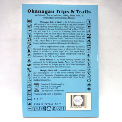 OKANAGAN TRIPS & TRAILS, A Guide to Backroads and Hiking Trails in BC's Okanagan-Similkameen Region, by Judie Steeves & Murphy Shewchuk (2000 1st Ed.)